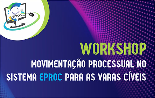 Workshop De Movimentação Processual No Sistema Eproc Para As Varas Cíveis