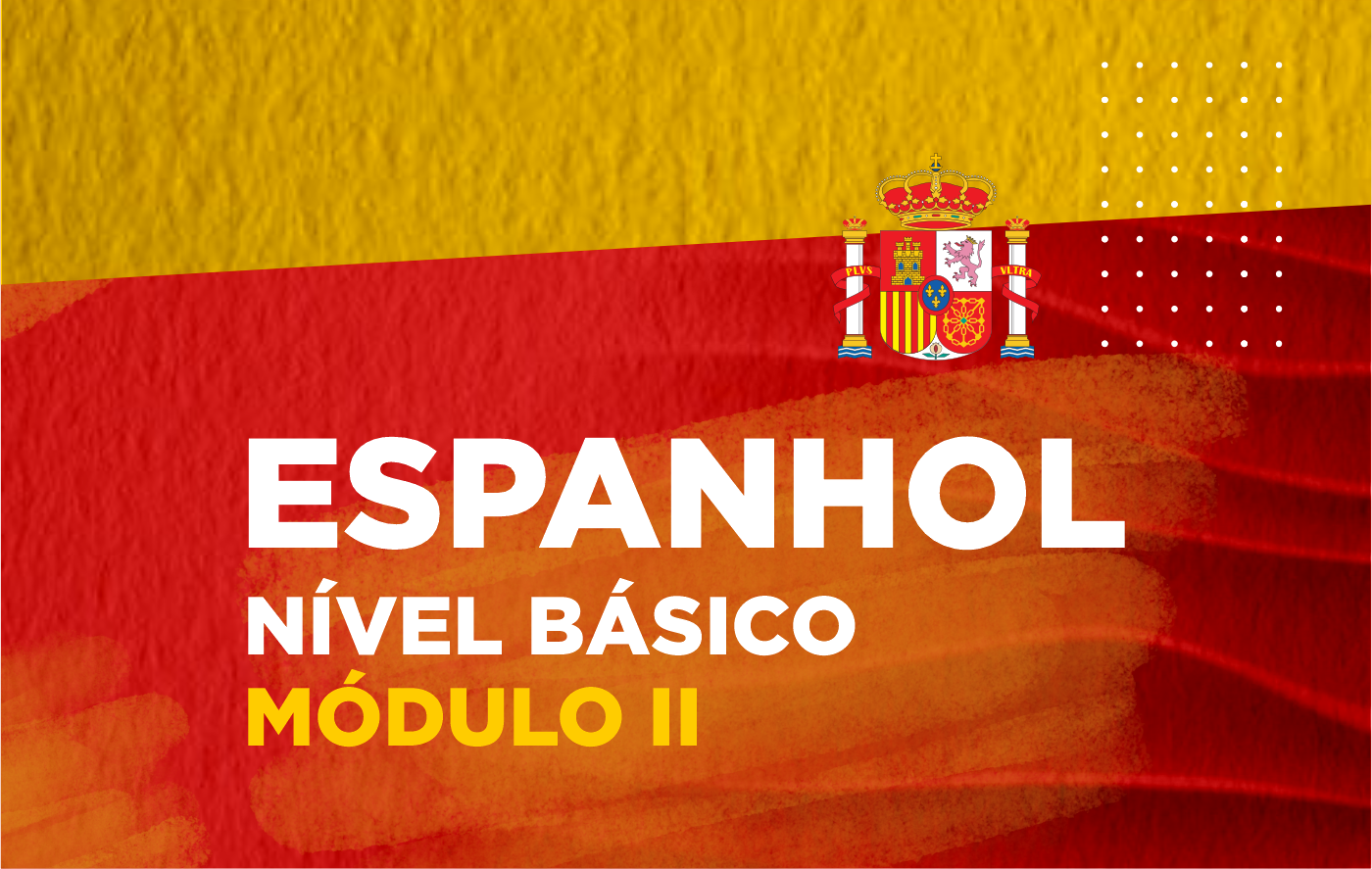 Espanhol – Nível Básico – Módulo II