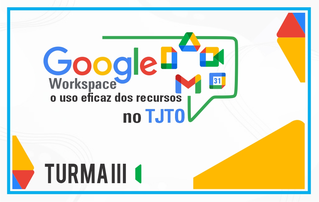 Google Workspace: O Uso Eficaz dos Recursos no TJTO – Turma III