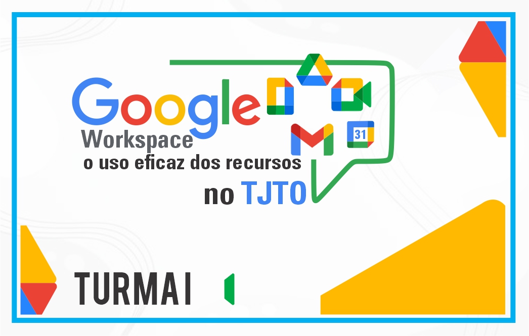 Google Workspace: O Uso Eficaz dos Recursos no TJTO – Turma I