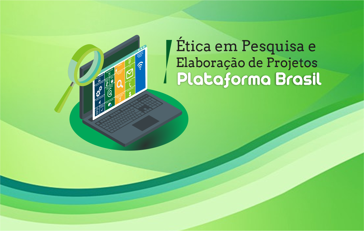 Ética em Pesquisa e Elaboração de Projetos Plataforma Brasil