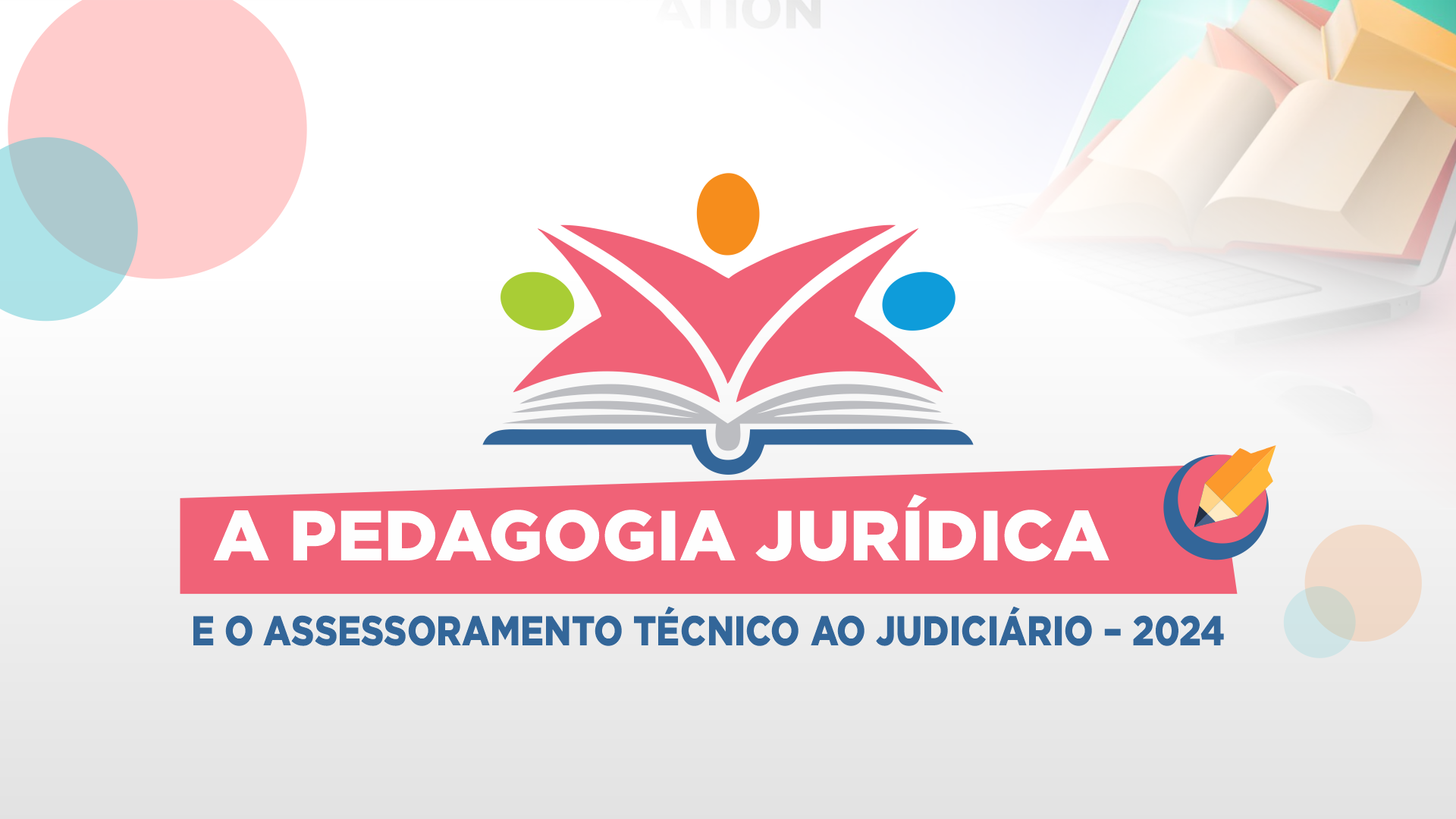 A Pedagogia Jurídica e o Assessoramento Técnico ao Judiciário – 2024