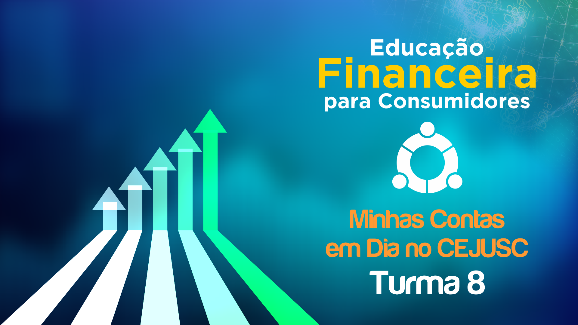 EDUCAÇÃO FINANCEIRA PARA CONSUMIDORES – MINHAS CONTAS EM DIA NO CEJUSC – TURMA 8