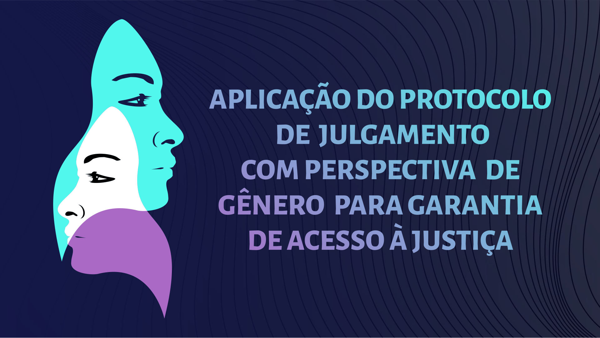 APLICAÇÃO DO PROTOCOLO DE JULGAMENTO COM PERSPECTIVA DE GÊNERO PARA GARANTIA DE ACESSO À JUSTIÇA
