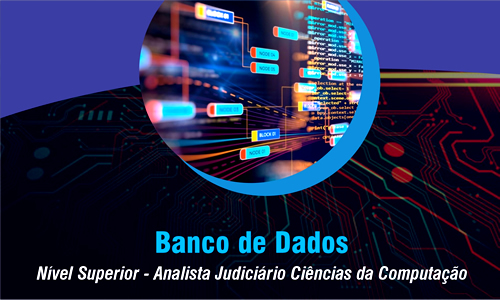 NS - Analista Judiciário Ciências da Computação - Banco de Dados