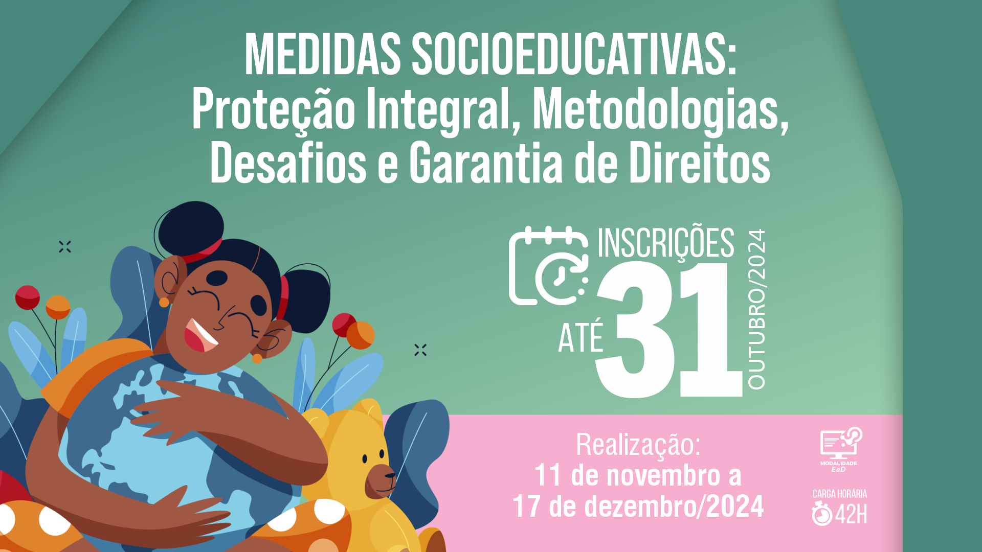 Curso Medidas socioeducativas: proteção integral, metodologias, desafios e garantia de direitos